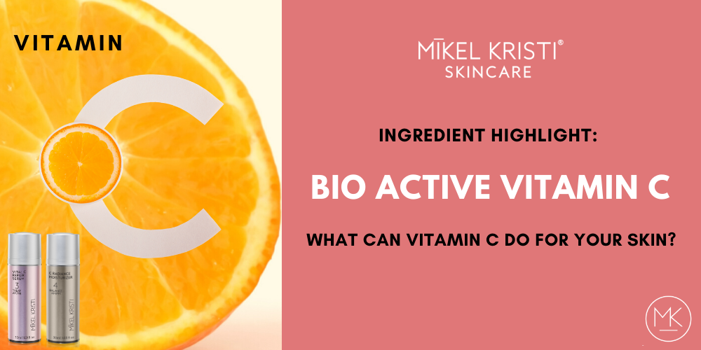 Ingredient Highlight: Bio Active Vitamin C - Mikel Kristi