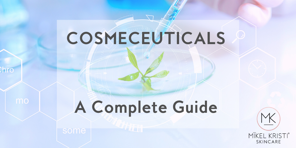 Cosmeceuticals: A Complete Guide blog cover by Mikel Kristi Skincare