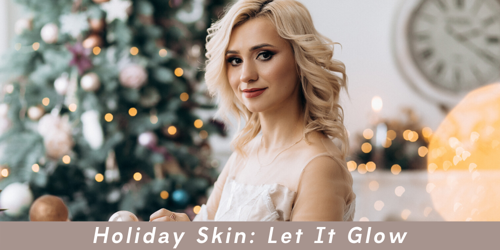 Holiday Skin: Glow All Season Long - Mikel Kristi