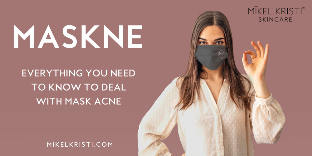 Maskne: Everything You Need To Know To Deal With Mask Acne - Mikel Kristi
