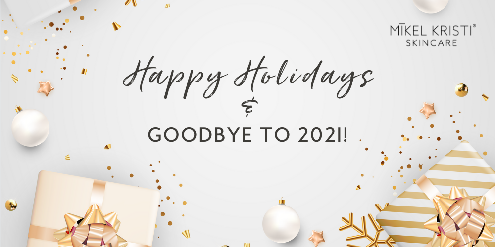 Happy Holidays & Goodbye to 2021!