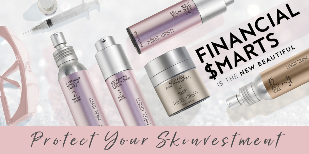 Protect Your Skinvestment blog cover by Mikel Kristi Skincare. Financial Smarts is the new beautiful banner with MK Post Treatment Collection Skincare products.