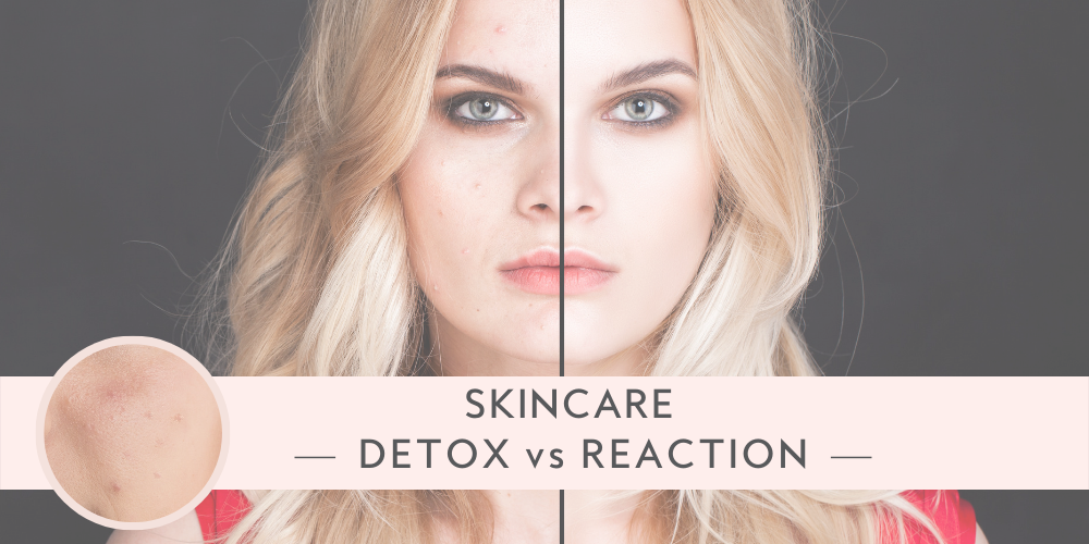 Skincare - Detox vs Reaction blog post by Mikel Kristi skincare